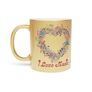 I Love Music Metallic Mug (Silver\Gold)